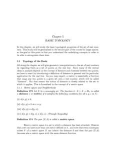 Chapter 5 BASIC TOPOLOGY In this chapter, we will study the basic topological properties of the set of real numbers. This study will be generalized in the second part of the course for larger spaces, so the goal at this 