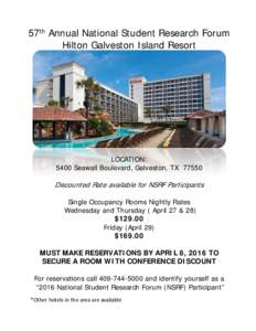 57th Annual National Student Research Forum Hilton Galveston Island Resort LOCATION: 5400 Seawall Boulevard, Galveston, TX 77550