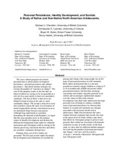 Personal Persistence, Identity Development, and Suicide: A Study of Native and Non-Native North American Adolescents. Michael J. Chandler, University of British Columbia Christopher E. Lalonde, University of Victoria Bry