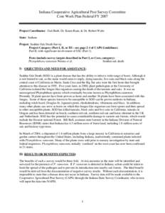 Indiana Cooperative Agricultural Pest Survey Committee Core Work Plan Federal FY 2007 Project Coordinator: Gail Ruhl, Dr. Karen Rane, & Dr. Robert Waltz State: Indiana Project: Sudden Oak Death Survey