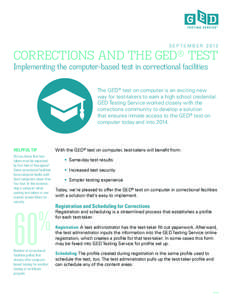 S E P T E M B E R[removed]CORRECTIONS AND THE GED® TEST Implementing the computer-based test in correctional facilities  The GED® test on computer is an exciting new