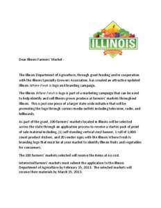 Dear Illinois Farmers’ Market -  The Illinois Department of Agriculture, through grant funding and in cooperation with the Illinois Specialty Growers Association, has created an attractive updated Illinois Where Fresh 