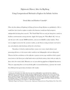 Diplomatic History After the Big Bang Using Computational Methods to Explore the Infinite Archive David Allen and Matthew Connelly*  When the first edition of Explaining the History of American Foreign Relations was publ