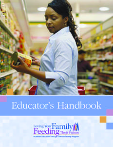 Educator’s Handbook  1 Acknowledgments Loving Your Family Feeding Their Future, Nutrition Education Through the Food Stamp Program is an
