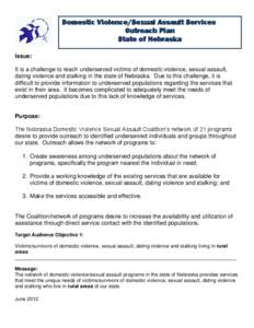 Domestic Violence/Sexual Assault Services Outreach Plan State of Nebraska Issue: It is a challenge to reach underserved victims of domestic violence, sexual assault, dating violence and stalking in the state of Nebraska.