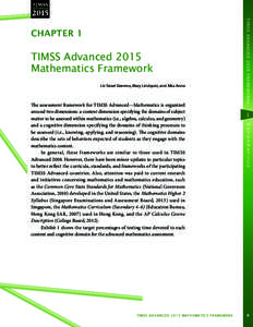 TIMSS Advanced 2015 Mathematics Framework Liv Sissel Grønmo, Mary Lindquist, and Alka Arora The assessment framework for TIMSS Advanced—Mathematics is organized around two dimensions: a content dimension specifying th