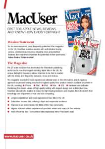 FIRST FOR APPLE NEWS, REVIEWS AND KNOW-HOW EVERY FORTNIGHT Mission Statement “As the best-resourced, most frequently published Mac magazine in the UK, MacUser provides readers with authoritative buying advice, world e