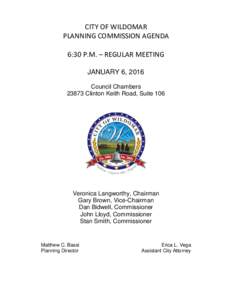 CITY OF WILDOMAR PLANNING COMMISSION AGENDA 6:30 P.M. – REGULAR MEETING JANUARY 6, 2016 Council ChambersClinton Keith Road, Suite 106