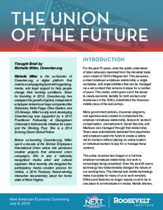 THE UNION OF THE FUTURE Thought Brief by Michelle Miller, Coworker.org Michelle Miller is the co-founder of Coworker.org, a digital platform that