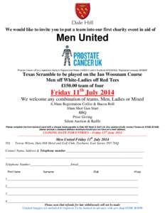 We would like to invite you to put a team into our first charity event in aid of  Men United Prostate Cancer UK is a registered charity in England and Wales[removed]and in Scotland (SC039332). Registered company[removed]