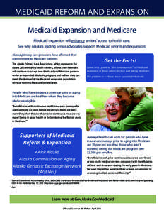 MEDICAID REFORM AND EXPANSION Medicaid Expansion and Medicare Medicaid expansion will enhance seniors’ access to health care. See why Alaska’s leading senior advocates support Medicaid reform and expansion: Alaska pr