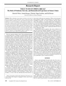 PSYCHOLOGICAL SCIENCE  Research Report WHAT TO DO ON SPRING BREAK? The Role of Predicted, On-Line, and Remembered Experience in Future Choice Derrick Wirtz, Justin Kruger, Christie Napa Scollon, and Ed Diener