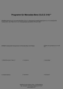 Programm für Mercedes-Benz CLS (C 218)** BRABUS bietet Ihnen für Ihren Mercedes-Benz CLS ein umfangreiches Veredelungsprogramm an. Von Aerodynamikkomponenten, über Räder bis hin zur Leistungssteigerung bleibt kein Wu