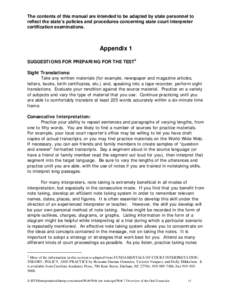 The contents of this manual are intended to be adapted by state personnel to reflect the state’s policies and procedures concerning state court interpreter certification examinations. Appendix 1 SUGGESTIONS FOR PREPARI