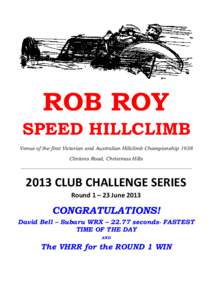 ROB ROY SPEED HILLCLIMB Venue of the first Victorian and Australian Hillclimb Championship 1938 Clintons Road, Christmas Hills _____________________________________________________________________________________________