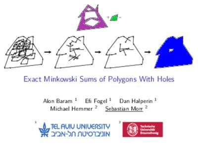 ⊕  = Exact Minkowski Sums of Polygons With Holes Alon Baram 1 Efi Fogel 1 Dan Halperin