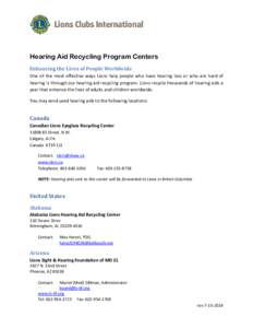 Hearing Aid Recycling Program Centers Enhancing the Lives of People Worldwide One of the most effective ways Lions help people who have hearing loss or who are hard of hearing is through our hearing aid recycling program