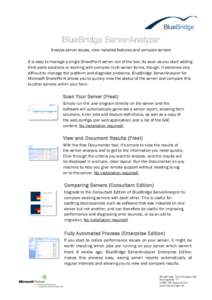 BlueBridge ServerAnalyzer Analyze server issues, view installed features and compare servers It is easy to manage a single SharePoint server out of the box. As soon as you start adding third-party solutions or working wi