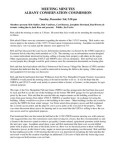 MEETING MINUTES ALBANY CONSERVATION COMMISSION Tuesday, December 3rd, 5:30 pm Members present: Rob Nadler, Dick VanDyne, Cort Hansen, Josephine Howland, Paul Brown alternate (voting due to Jack Rose not present). Public: