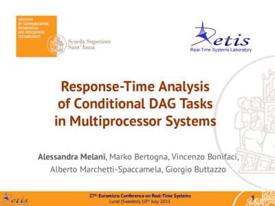 Response-Time Analysis of Conditional DAG Tasks in Multiprocessor Systems Alessandra Melani, Marko Bertogna, Vincenzo Bonifaci, Alberto Marchetti-Spaccamela, Giorgio Buttazzo 27th Euromicro Conference on Real-Time System