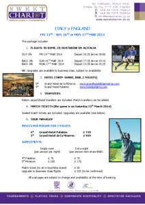 ITALY v ENGLAND FRI 14TH - SUN 16TH or MON 17TH MAR 2014 The package includes: 1. FLIGHTS TO ROME, EX HEATHROW ON ALITALIA OUT ON