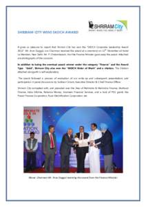 SHRIRAM CITY WINS SKOCH AWARD  It gives us pleasure to report that Shriram City has won the “SKOCH Corporate Leadership Award th  2013”. Mr. Arun Duggal, our Chairman received the award at a ceremony on 12 November a