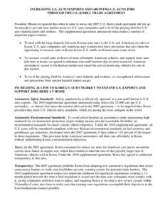 INCREASING U.S. AUTO EXPORTS AND GROWING U.S. AUTO JOBS THROUGH THE U.S.-KOREA TRADE AGREEMENT President Obama recognized that when it came to autos, the 2007 U.S.-Korea trade agreement did not go far enough to provide n