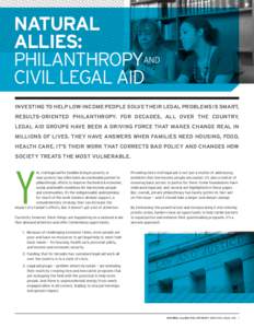Natural Allies: Philanthropyand Civil Legal Aid Investing to help low-income people solve their legal problems is smart, results-oriented philanthropy. For decades, all over the country,