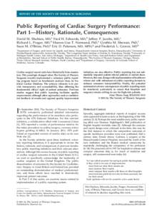 REPORT OF THE SOCIETY OF THORACIC SURGEONS  Public Reporting of Cardiac Surgery Performance: Part 1—History, Rationale, Consequences David M. Shahian, MD,a Fred H. Edwards, MD,b Jeffrey P. Jacobs, MD,c Richard L. Prage