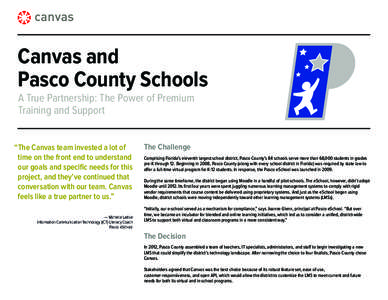 Canvas and Pasco County Schools A True Partnership: The Power of Premium Training and Support “The Canvas team invested a lot of time on the front end to understand