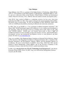 Vijay Mahajan Vijay Mahajan, born 1954, is a graduate of the Indian Institute of Technology, Delhi (IIT-D), [removed], a post-graduate of the Indian Institute of Management, Ahmedabad (IIM-A), 197981, and was a mid-career fellow at the Woodrow Wilson School of Public and International