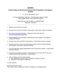 AGENDA EXPERT PANEL ON APPROPRIATE UTILIZATION OF DIAGNOSTIC AND IMAGING STUDIES 9 – 12 am, November 8, 2013 R. Fraser Elliot Wing, Anthony S. Fell Boardroom, Room # 1S425 190 Elizabeth Street, Toronto General Hospital