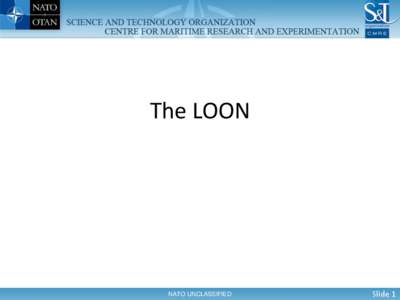 The LOON  NATO UNCLASSIFIED Slide 1