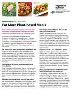 RD Resources for Consumers:  Eat More Plant-based Meals More and more people have become concerned about their health, the environment or the animals that are raised for food and are eating more vegetarian meals.