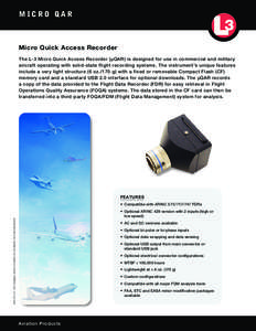 Micro QAR  Micro Quick Access Recorder The L-3 Micro Quick Access Recorder (μQAR) is designed for use in commercial and military aircraft operating with solid-state flight recording systems. The instrument’s unique fe