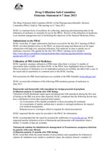 Drug Utilisation Sub-Committee Outcome Statement 6-7 June 2013 The Drug Utilisation Sub-Committee (DUSC) of the Pharmaceutical Benefits Advisory Committee (PBAC) held its 78th meeting on 6-7 June[removed]DUSC is a national