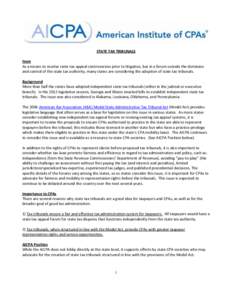 STATE TAX TRIBUNALS Issue As a means to resolve state tax appeal controversies prior to litigation, but in a forum outside the dominion and control of the state tax authority, many states are considering the adoption of 