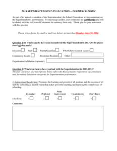 2014 SUPERINTENDENT EVALUATION – FEEDBACK FORM As part of its annual evaluation of the Superintendent, the School Committee invites comments on the Superintendent’s performance. To encourage candor, your comments are