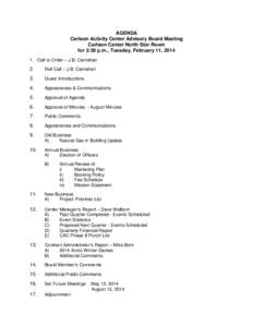 AGENDA Carlson Activity Center Advisory Board Meeting Carlson Center North Star Room for 3:30 p.m., Tuesday, February 11, [removed]Call to Order – J.B. Carnahan