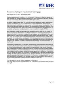 Occurrence of pathogenic mycobacteria in fattening pigs BfR Opinion Nr[removed], 30 November 2009 Mycobacteria are widely prevalent in the environment. They occur in all animal species as well as in soil, hay dust and h