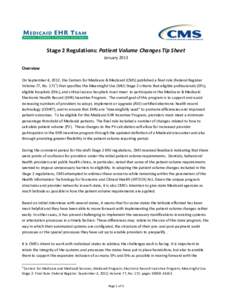 Stage 2 Regulations: Patient Volume Changes Tip Sheet January 2013 Overview On September 4, 2012, the Centers for Medicare & Medicaid (CMS) published a final rule (Federal Register Volume 77, No[removed]that specifies the