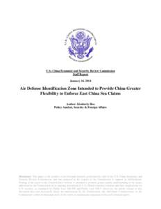 U.S.-China Economic and Security Review Commission Staff Report January 14, 2014 Air Defense Identification Zone Intended to Provide China Greater Flexibility to Enforce East China Sea Claims