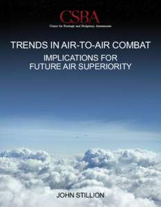 TRENDS IN AIR-TO-AIR COMBAT IMPLICATIONS FOR FUTURE AIR SUPERIORITY JOHN STILLION