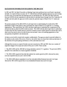 BACKGROUND INFORMATION REGARDING THE 2004 LDCE In 2001 and 2002, the Basel Committee on Banking Supervision performed surveys of banks’ operational risk data. In a repeat of these exercises, the U.S. federal bank and t