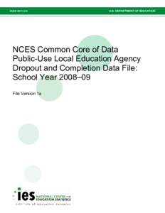 NCES Common Core of Data Public-Use Local Education Agency Dropout and Completion Data File: School Year 2008–09, version 1a
