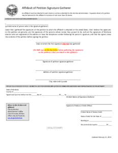 Affidavit of Petition Signature Gatherer An affidavit must be attached to each sheet or section submitted to the election administrator. Separate sheets of a petition may be fastened to this affidavit in sections of not 