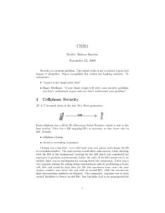 CS261 Scribe: Raluca Sauciuc November 25, 2008 Security is a systems problem. The easiest route is not to attack crypto, but bypass it altogether. Paper exemplifies this within the banking industry. To summarize: