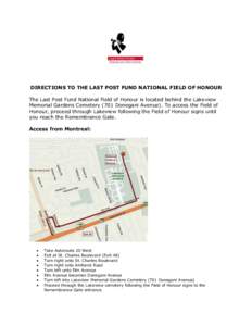 DIRECTIONS TO THE LAST POST FUND NATIONAL FIELD OF HONOUR The Last Post Fund National Field of Honour is located behind the Lakeview Memorial Gardens Cemetery (701 Donegani Avenue). To access the Field of Honour, proceed