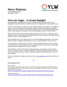 News Release FOR IMMEDIATE RELEASE November 2, 2010 Viva Las Vegas… in broad daylight Forget about late night flights to Las Vegas from Kelowna International Airport (YLW).