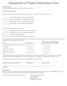 Department of Theater Subscription Form Ticket Pricing Tickets are $16 general admission, $8 for students and seniors  Subscription Packages